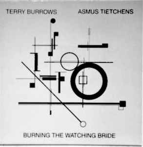 Burning The Watching Bride - Terry Burrows & Asmus Tietchens