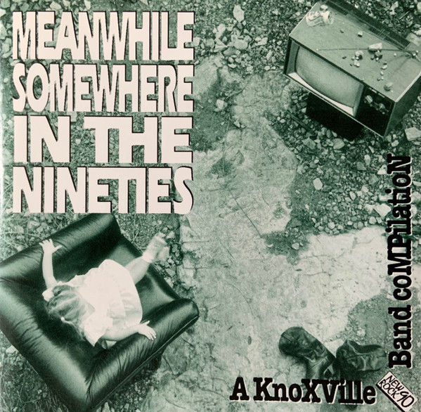 télécharger l'album Various - Meanwhile Somewhere In The Nineties A Knoxville Band Compilation