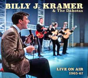 Billy J. Kramer & The Dakotas - Live On Air 1965-67 album cover