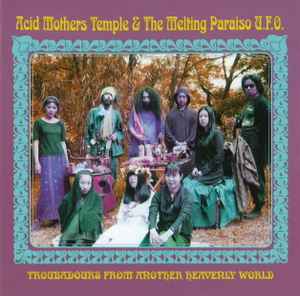 Troubadours From Another Heavenly World - Acid Mothers Temple & The Melting Paraiso U.F.O.