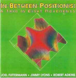 Joel Futterman - In-Between-Position(s) - A Trio In Eight Movements album cover