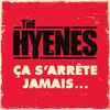 The Hyènes - Ça S'arrête Jamais...