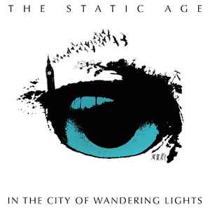 The Static Age - In The City Of Wandering Lights