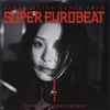 Various - The Best Of Super Eurobeat 2023