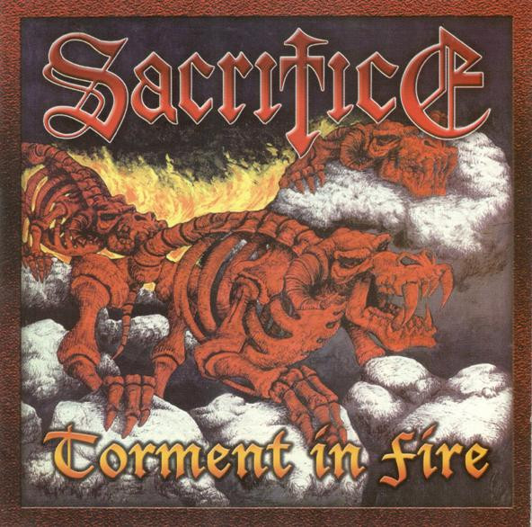 Sacrifice - Torment In Fire | Releases | Discogs