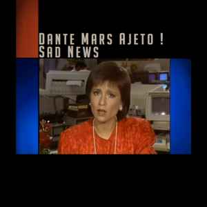 Dante Mars Ajeto！ - Sad News album cover