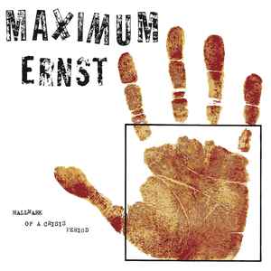 Maximum Ernst - Hallmark Of A Crisis Period album cover