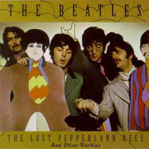 The Lost Pepperland Reel And Other Rarities - The Beatles