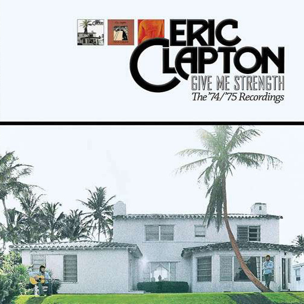 Eric Clapton – Give Me Strength (The '74/'75 Recordings) (2013 