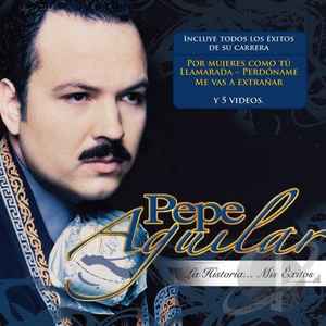 Portada de album Pepe Aguilar - La Historia... Mis Éxitos