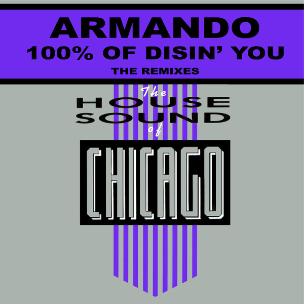 Armando - 100% Of Disin' You (Remix) | Releases | Discogs