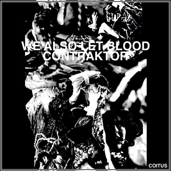 Album herunterladen We Also Let Blood x Contraktor - Coitus