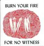 Cover of Burn Your Fire For No Witness, 2014-02-00, CD