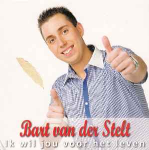 Bart Van Der Stelt - Ik Wil Jou Voor Het Leven album cover