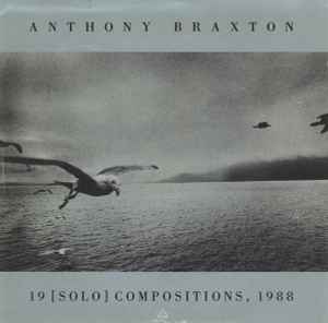 Anthony Braxton - 19 [Solo] Compositions, 1988