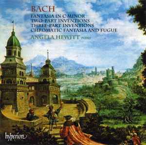 Johann Sebastian Bach - Fantasia In C Minor, Two-Part Inventions, Three Part Inventions, Chromatic Fantasia And Fugue