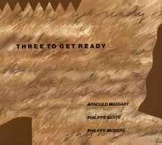 Arnould Massart - Three To Get Ready album cover