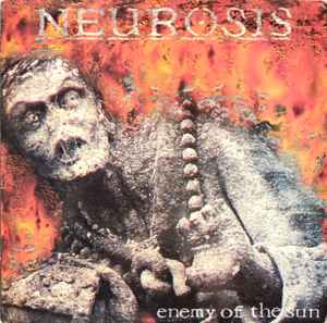 Neurosis - Enemy Of The Sun