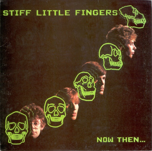 Stiff Little Fingers – Now Then... (1982, Vinyl) - Discogs