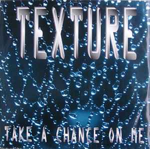 Texture - Take A Chance On Me