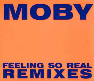 Feeling So Real (Remixes) - Moby