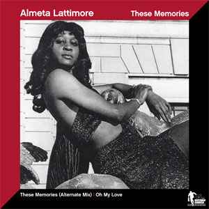 These Memories (Alternate Mix) / Oh My Love - Almeta Lattimore