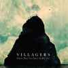 Villagers (3) - Where Have You Been All My Life?