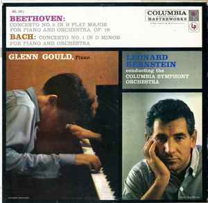 Concerto No. 2 In B-Flat Major For Piano And Orchestra, Op. 19 / Concerto No. 1 In D Minor For Piano And Orchestra - Glenn Gould, Leonard Bernstein conducting the Columbia Symphony Orchestra - Beethoven / Bach