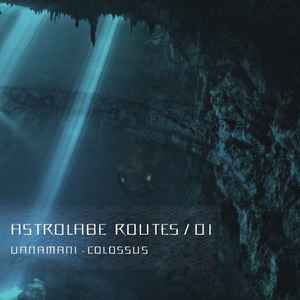 Uanamani - Astrolabe Routes / 01 - Colossus album cover