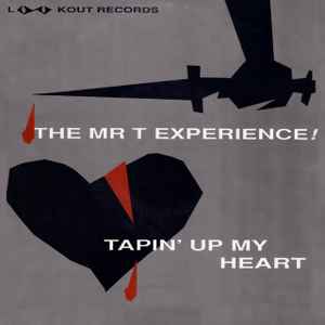 Tapin' Up My Heart - The Mr T Experience!