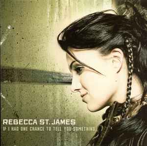 Rebecca St. James - If I Had One Chance To Tell You Something album cover