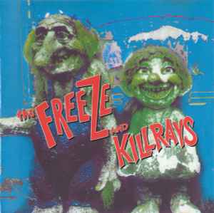 The Freeze - The Freeze And Killrays