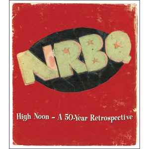 NRBQ - High Noon - A 50-Year Retrospective