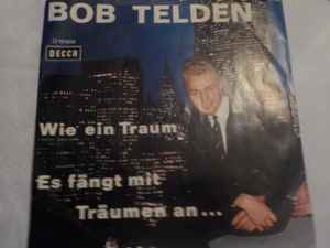 Bob Telden - Wie Ein Traum / Es Fängt Mit Träumen An ... album cover