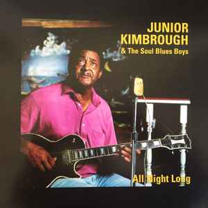 Junior Kimbrough & The Soul Blues Boys – All Night Long (2016