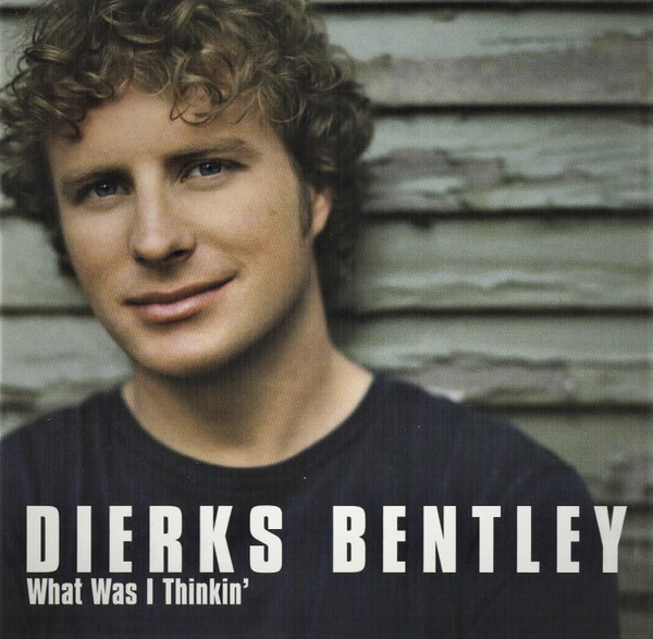 Dierks Bentley - What Was I Thinkin' 