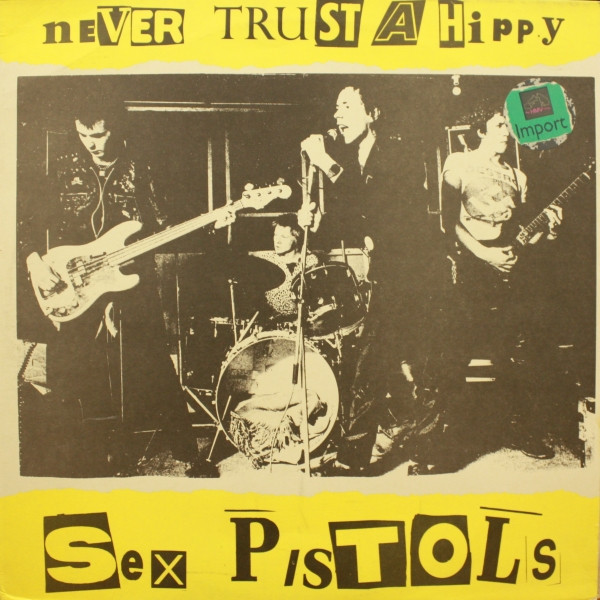 Sex Pistols – Never Trust A Hippy (1985, Vinyl) - Discogs