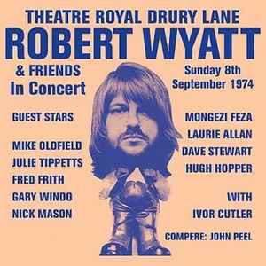 Theatre Royal Drury Lane 8th September 1974 - Robert Wyatt & Friends