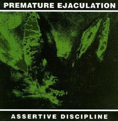 Premature Ejaculation Assertive Discipline 1994 CD Discogs