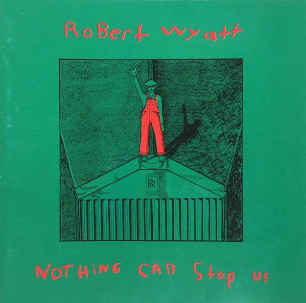 Robert Wyatt – Nothing Can Stop Us (CD) - Discogs