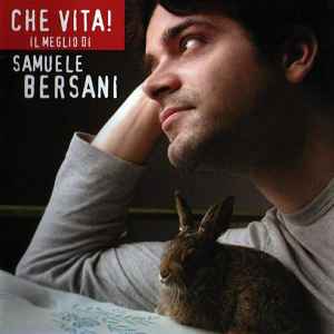 Samuele Bersani - Che Vita! Il Meglio Di Samuele Bersani album cover