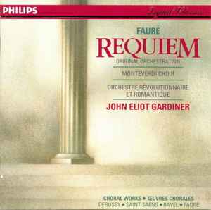Gabriel Fauré - Requiem (Original Orchestration) - Choral Works = Œuvres Chorales: Debussy - Saint-Saëns - Ravel - Fauré