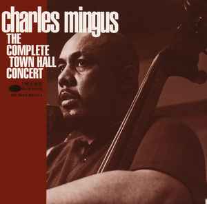 The Complete Town Hall Concert - Charles Mingus