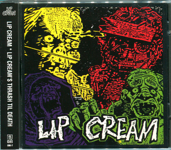 Lip Cream - Lip Cream's Thrash Til Death | Releases | Discogs