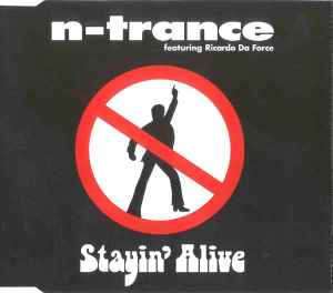Stayin' Alive - N-Trance Featuring Ricardo Da Force