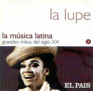 La Lupe - La Música Latina. Grandes Mitos Del Siglo XX: La Lupe