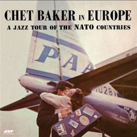 Chet Baker – Chet Baker In Europe: A Jazz Tour Of The Nato 