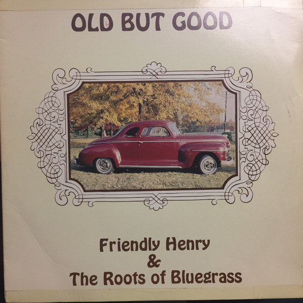 baixar álbum Friendly Henry & The Roots Of Bluegrass - Old But Good