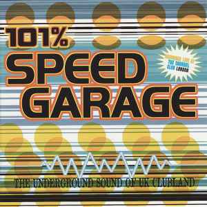 Various - 101% Speed Garage (The Underground Sound Of U.K. Clubland)