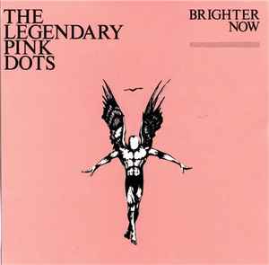 The Legendary Pink Dots - Brighter Now album cover